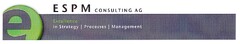e E S P M CONSULTING AG in Strategy | Processes | Management