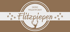 DEINE WILDeWURST Flitzpiepen