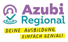 Azubi Regional DEiNE AUSBiLDUNG, EiNFACH GENiAL!