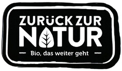 ZURÜCK ZUR NATUR - Bio, das weiter geht -