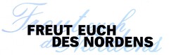 FREUT EUCH DES NORDENS