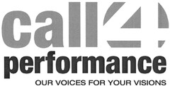 call 4 performance OUR VOICES FOR YOUR VISIONS
