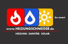 be smart. www.HEIZUNGSCHNEIDER.de HEIZUNG. SANITÄR. SOLAR.