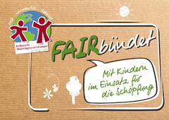 FAIRbündet Mit Kindern im Einsatz für die Schöpfung Katholische Kindertageseinrichtungen Hochstift gem. GmbH