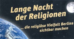 Lange Nacht der Religionen ... die religiöse Vielfalt Berlins sichtbar machen