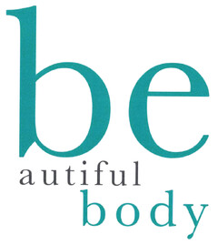 be autiful body