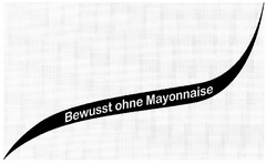 Bewusst ohne Mayonnaise