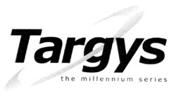 Targys the millennium series