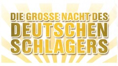 DIE GROSSE NACHT DES DEUTSCHEN SCHLAGERS