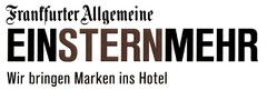 Frankfurter Allgemeine EINSTERNMEHR Wir bringen Marken ins Hotel