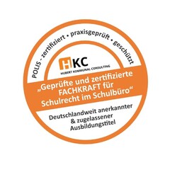 POLIS zertifiziert praxisgeprüft geschützt HKC HUBERT KOMMUNAL CONSULTING "Geprüfte und zertifizierte FACHKRAFT für Schulrecht im Schulbüro" Deutschlandweit anerkannter & zugelassener Ausbildungstitel