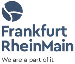 Frankfurt RheinMain We are a part of it