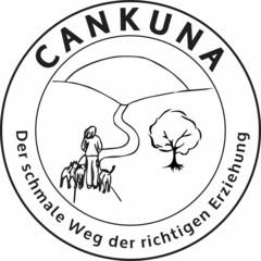 CANKUNA Der schmale Weg der richtigen Erziehung