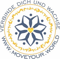 VERBINDE DICH UND WACHSE WWW.MOVEYOUR.WORLD