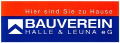 Hier sind Sie zu Hause BAUVEREIN HALLE & LEUNA eG