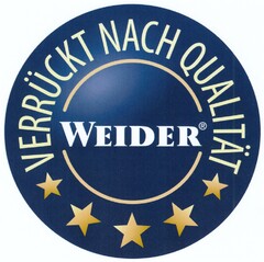 VERRÜCKT NACH QUALITÄT WEIDER