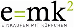 e=mk² EINKAUFEN MIT KÖPFCHEN