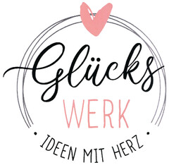 Glücks WERK · IDEEN MIT HERZ ·