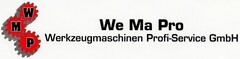 W M P We Ma Pro Werkzeugmaschinen Profi-Service GmbH