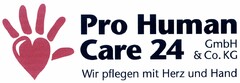 Pro Human Care 24 GmbH & Co. KG Wir pflegen mit Herz und Hand