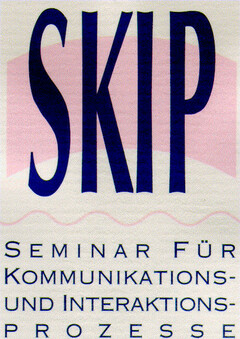 SKIP SEMINAR FÜR KOMMUNIKATIONS- UND INTERAKTIONS-PROZESSE