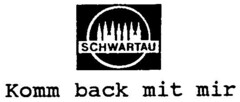 SCHWARTAU Komm back mit mir