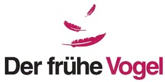 Der frühe Vogel