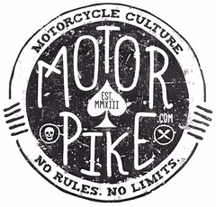 MOTORPIKE.COM ETS.MMXIII MOTORCYCLE CULTURE NO RULES. NO LIMITS.