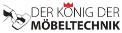 DER KÖNIG DER MÖBELTECHNIK