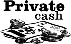 Private cash