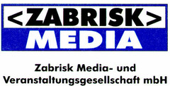 <ZABRISK> MEDIA