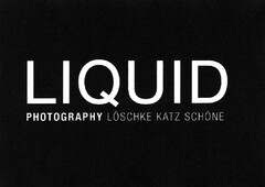 LIQUID PHOTOGRAPHY LÖSCHKE KATZ SCHÖNE