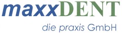 maxxDENT die praxis GmbH