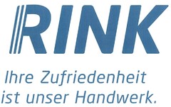 RINK Ihre Zufriedenheit ist unser Handwerk.