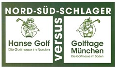 NORD-SÜD-SCHLAGER versus Hanse Golf Die Golfmesse im Norden Golftage München Die Golfmesse im Süden