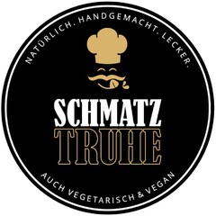 NATÜRLICH. HANDGEMACHT. LECKER. SCHMATZTRUHE AUCH VEGETARISCH & VEGAN