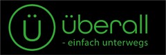 ü überall - einfach unterwegs