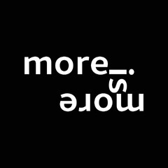 more is more