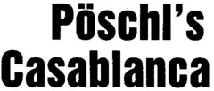 Pöschl`s Casablanca