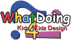 WhatDoing 4 Kidz Kidz Design