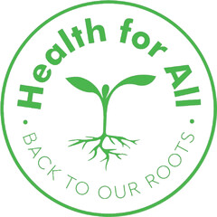 Health for All · BACK TO OUR ROOTS ·