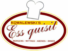 KOWALEWSKI`S  Ess quisit MORGENS · MITTAGS · ABENDS · IMMER