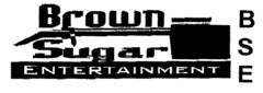 Brown Sugar ENTERTAINMENT BSE