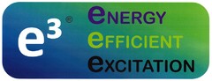 e³ eNERGY eFFICIENT eXCITATION