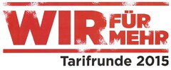 WIR FÜR MEHR Tarifrunde 2015