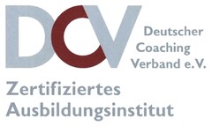 DCV Deutscher Coaching Verband e.V. Zertifiziertes Ausbildungsinstitut