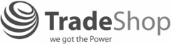 TradeShop we got the Power