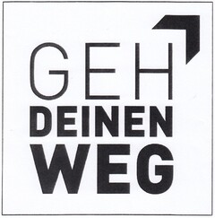 GEH DEINEN WEG