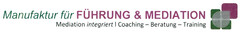 Manufaktur für FÜHRUNG & MEDIATION Mediation integriert Coaching-Beratung-Training