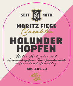 MF SEIT 1878 MORITZ FIEGE Charakter HOLUNDER HOPFEN Roter Holunder mit Aromahopfen. Im Geschmack erfrischend-fruchtig Alk. 3,0% vol.